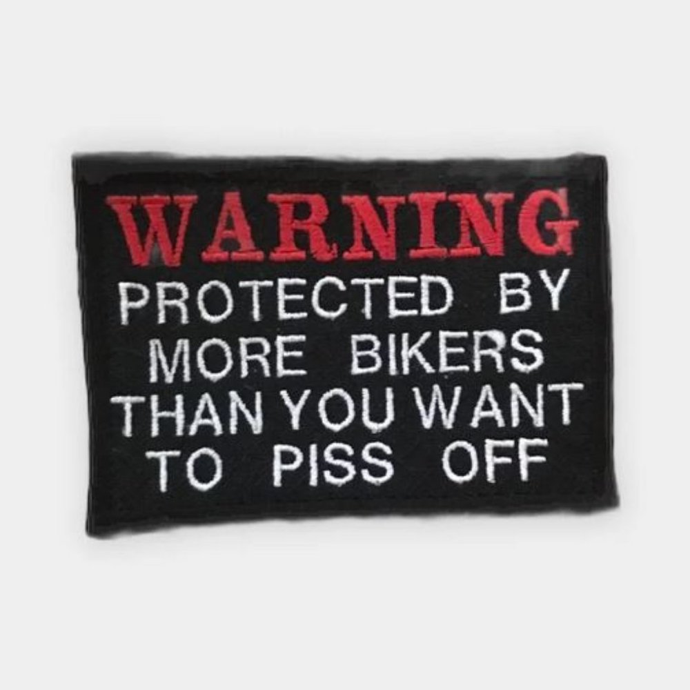 Warning Protected by more bikers than you want to piss off